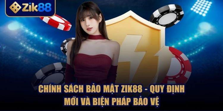 Chính Sách Bảo Mật ZIK88 - Quy Định Mới Và Biện Pháp Bảo Vệ
