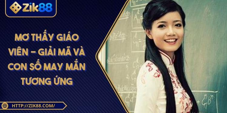 Mơ Thấy Giáo Viên - Giải Mã Và Con Số May Mắn Tương Ứng