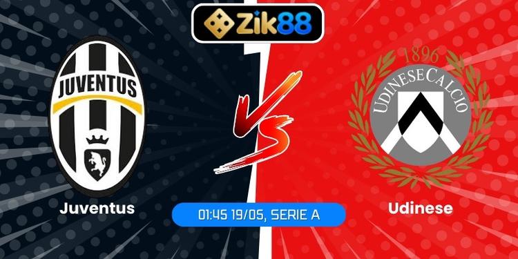 Soi Kèo Juventus Vs Udinese (01:45 19/05, Serie A) - Lão Bà Cần Thắng Để Giữ Vé Champions League