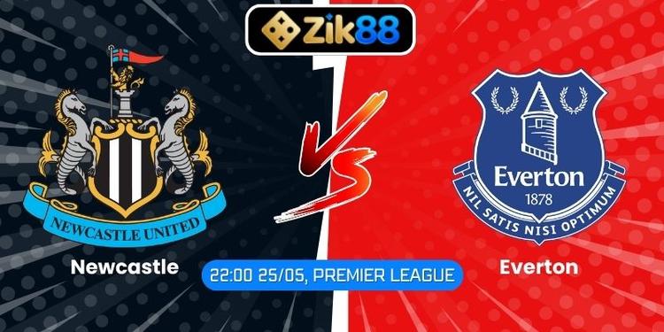 Soi Kèo Newcastle Vs Everton (22:00 25/05, Premier League): Tận Dụng Lợi Thế Sân Nhà