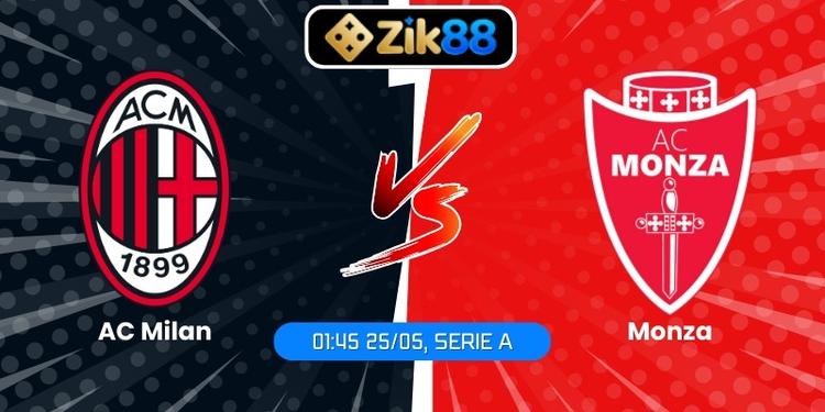 Soi Kèo AC Milan Vs Monza (01:45 25/05, Serie A)