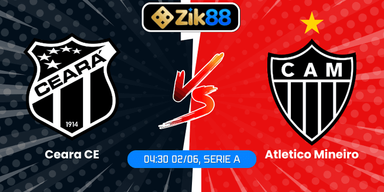 Soi Kèo Ceara CE Vs Atletico Mineiro (04:30 02/06, Serie A)